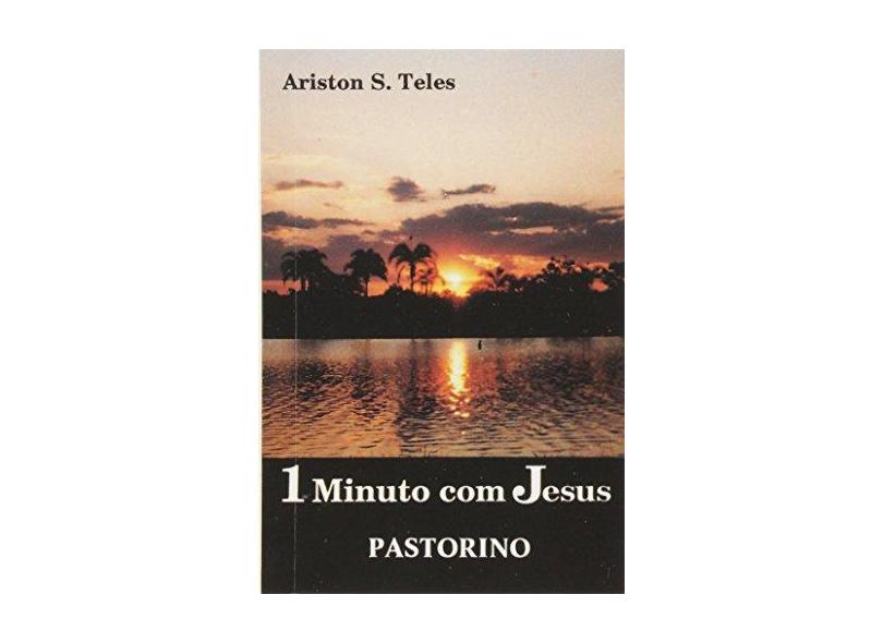 Um Minuto com Jesus - Ariston S. Teles - 9788587240064