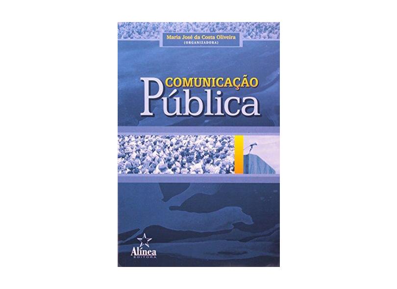 Comunicação Pública - Oliveira, Maria José Da Costa - 9788575160800