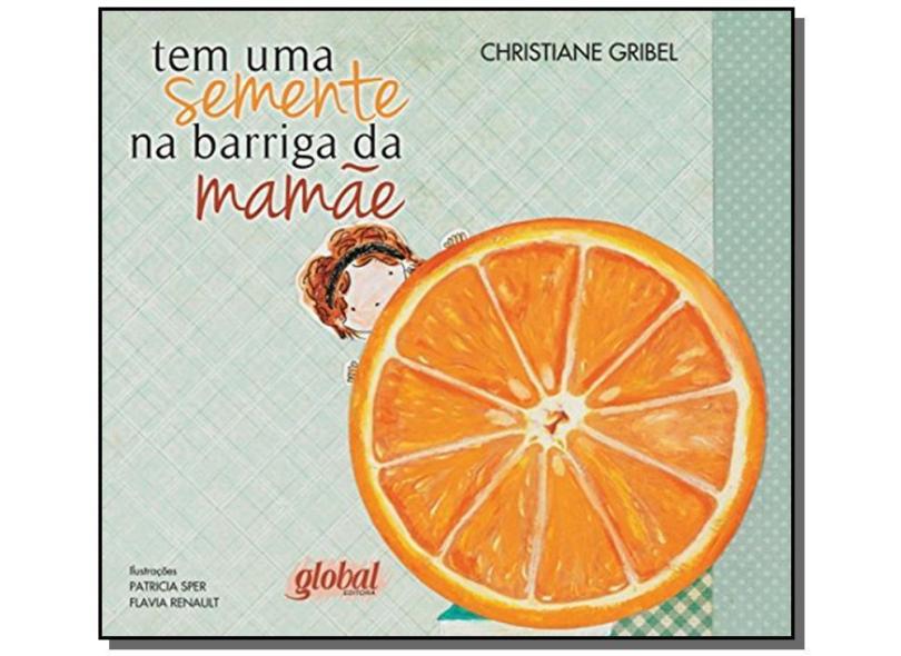 Tem Uma Semente na Barriga da Mamãe - Nova Ortografia - Sper, Patricia; Renault, Flavia; Gribel, Christiane - 9788526018860