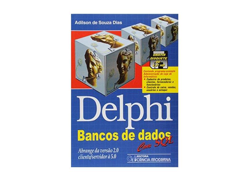 Delphi: Banco de Dados - Adilson De Souza Dias - 9788573930733