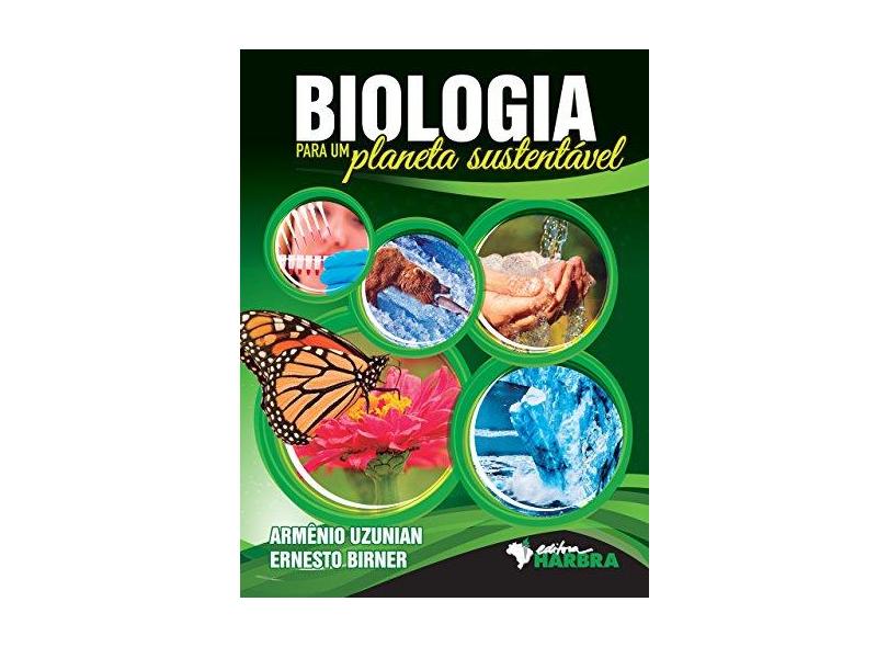 Biologia Para Um Planeta Sustentável - Birner, Ernesto;uzunian, Armênio; - 9788529404882