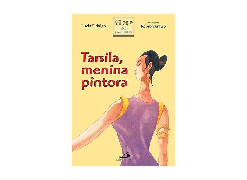 Tarsila, Menina Pintora - Col. Brasileirinhos - Fidalgo, Lucia - 9788534930246