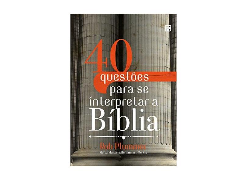 40 Questões Para Se Ínterpretar A Bíblia - Plummer, Rob - 9788581324098