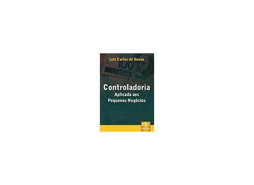 Controladoria - Aplicada aos Pequenos Negócios - Souza, Luiz Carlos De - 9788536221076