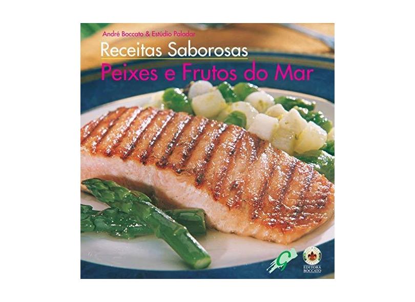 Peixes e Frutos do Mar - Receitas Saborosas - Boccato, André - 9788575552063