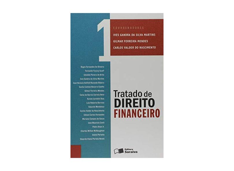Tratado de Direito Financeiro - Vol. 1 - Martins, Ives Gandra Da Silva; Martins, Ives Gandra Da Silva; Mendes, Gilmar Ferreira; Mendes, Gilmar Ferreira; Nascimento, Carlos Valder Do; Nascimento, Carlos Valder Do - 9788502208605