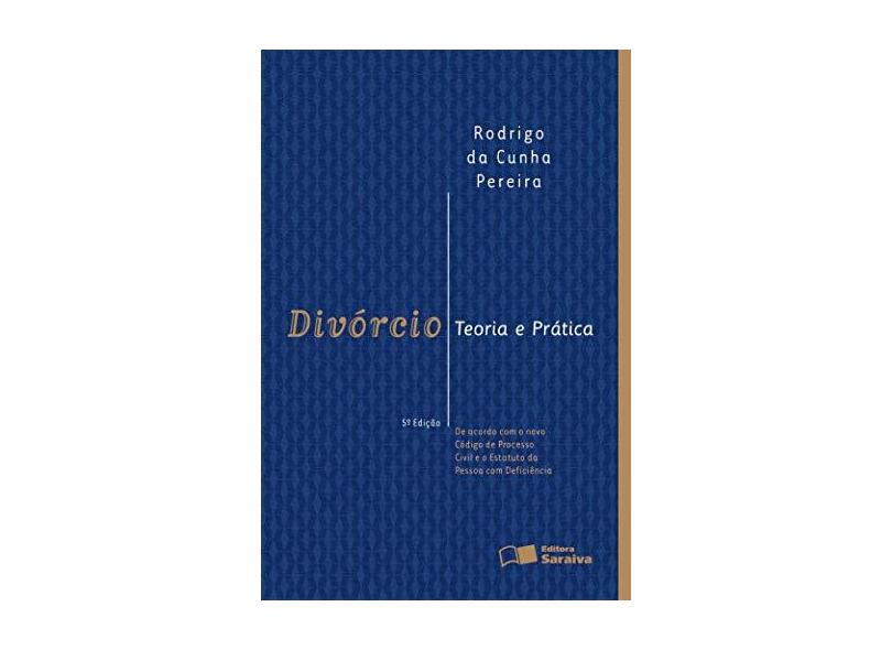 Divórcio: Teoria e Prática - De Acordo Com a Emenda Constitucional N. 66-2010 - Rodrigo Da Cunha Pereira - 9788547208622