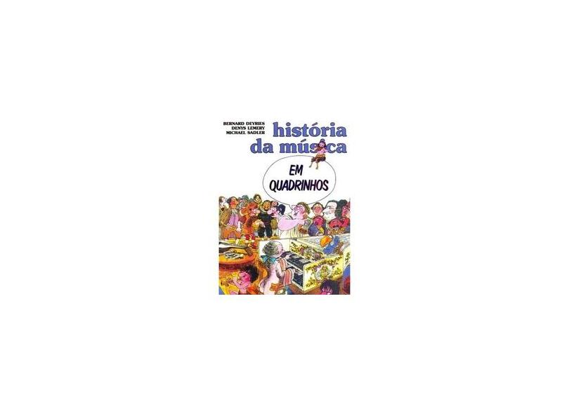Historia da Musica - Em Quadrinhos - 2ª Ed. 2010 - Deyries, Bernard - 9788578272326