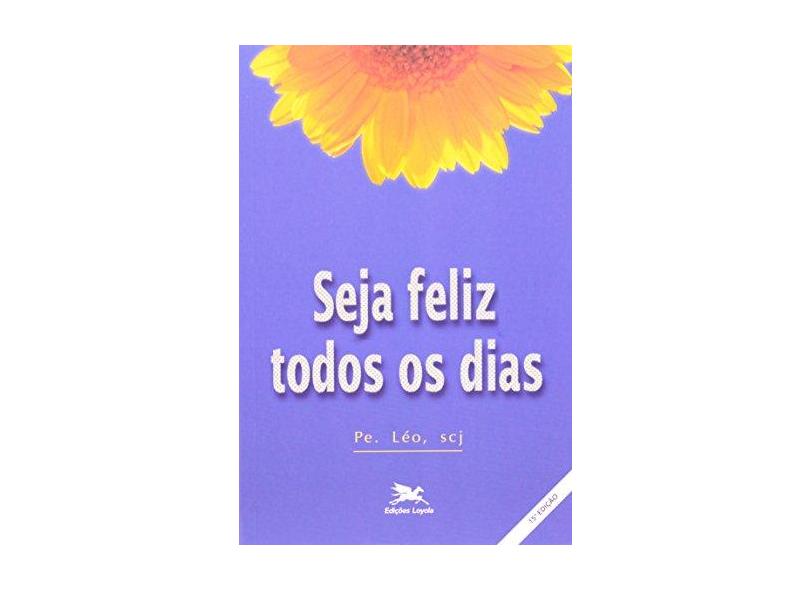 Seja Feliz Todos Os Dias - Capa Comum - 9788515017461