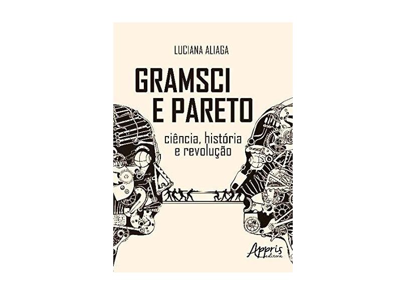 Gramsci E Pareto: Ciência, História E Revolução - "aliaga, Luciana" - 9788547306953