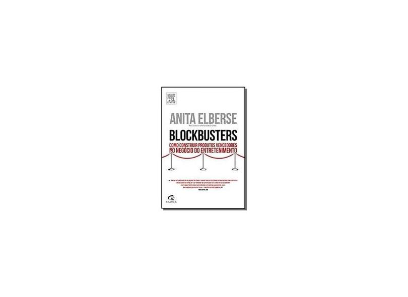 Blockbusters: Como Construir Produtos Vencedores no Negócio do Entretenimento - Anita Elberse - 9788535275513