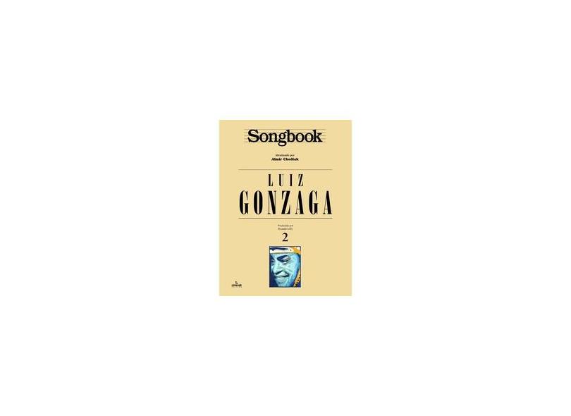 Songbook Luiz Gonzaga - Vol. 2 - Chediak, Almir - 9788574074184