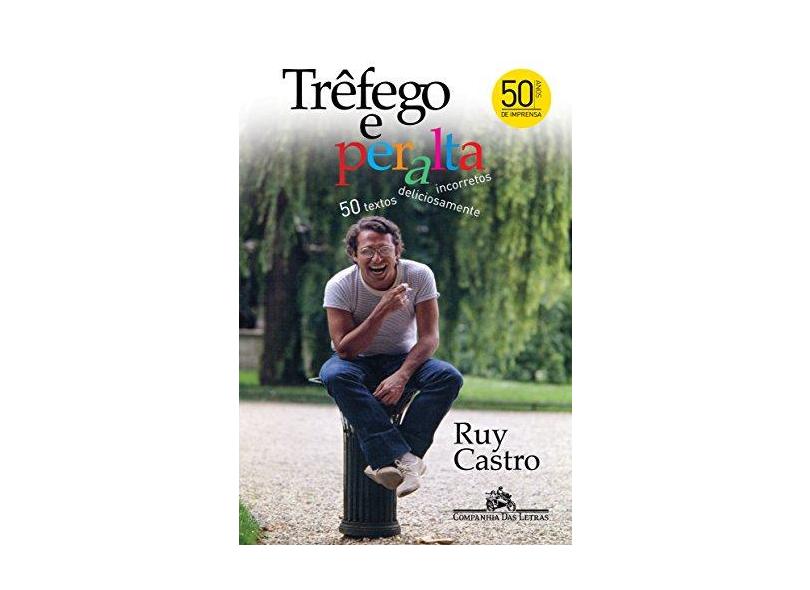 Trêfego E Peralta - 50 Textos Deliciosamente Incorretos - Castro,ruy - 9788535930078