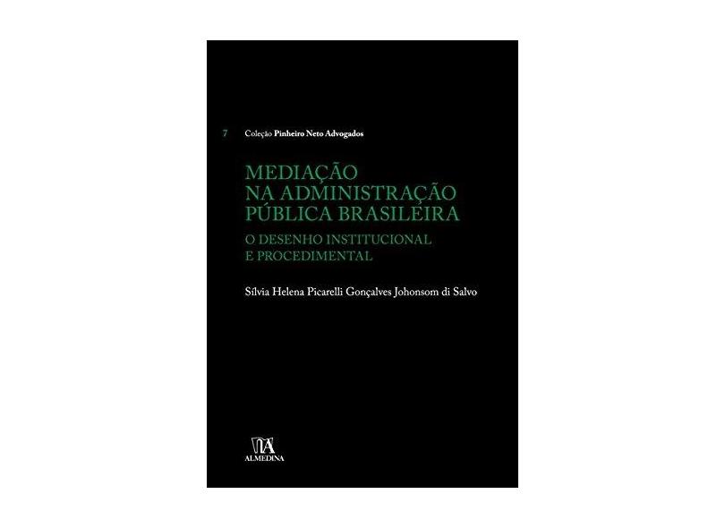 Mediação Na Administração Pública Brasileira - O Desenho Institucional E Procedimental - Salvo, Sílvia Helena Picarelli Gonçalves Johonsom Di - 9788584932757