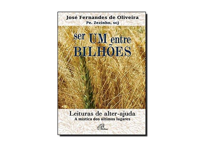 Ser Um Entre Bilhões - José Fernandes De Oliveira - 9788535632897