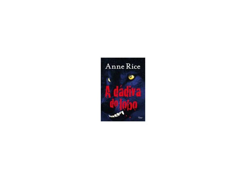 A Dádiva do Lobo - Anne Rice - 9788532528490