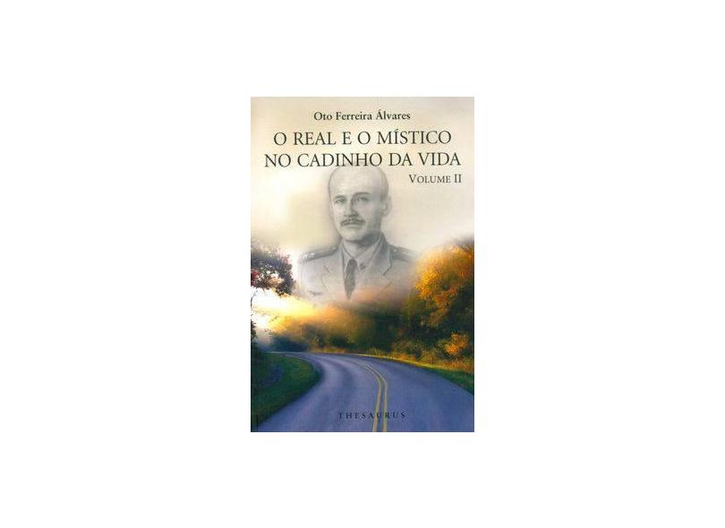 O Real e o Místico No Cadinho da Vida - Vol. 2 - Alvares, Oto Ferreira - 9788540902053