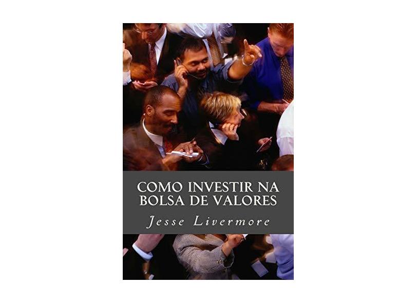 Como Investir Na Bolsa de Valores - Jesse Livermore - 9781517265311
