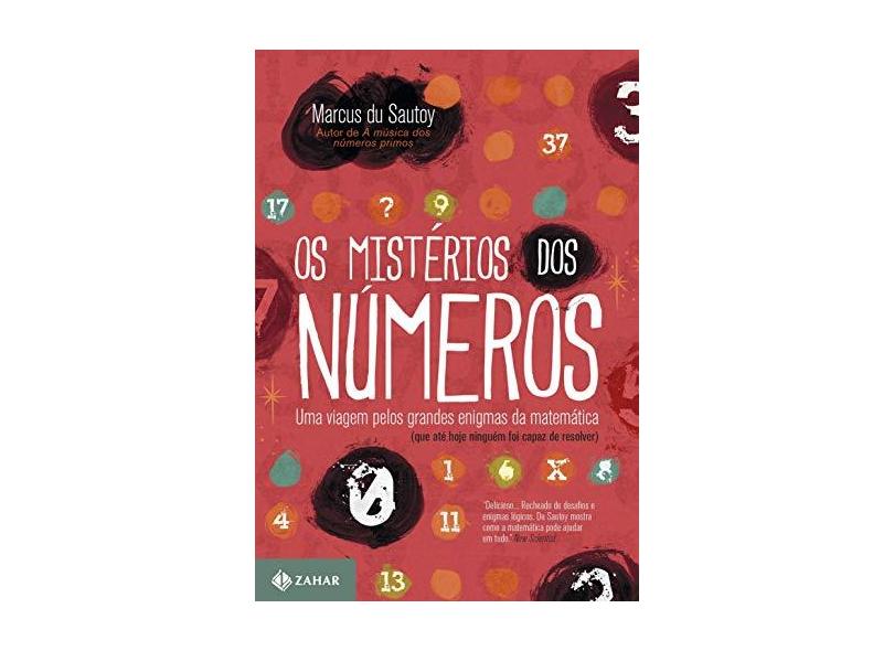 Os Mistérios Dos Números - Uma Viagem Pelos Grandes Enigmas da Matemática - Satoy, Marcus Du; Schlesinger, George - 9788537810644