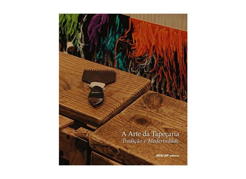 A Arte Da Tapecaria. Tradicao E Modernidade - Capa Comum - 9788582050804