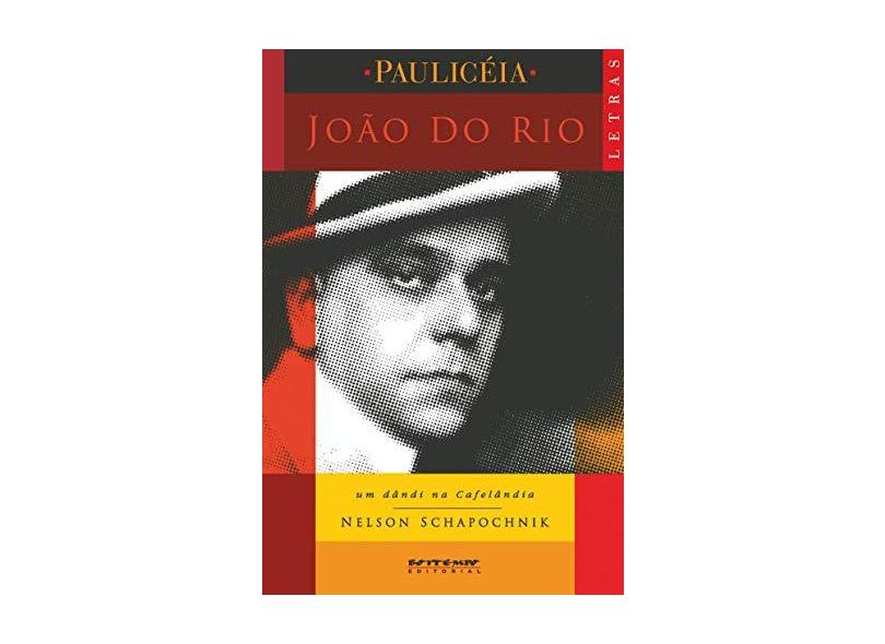 Joao Do Rio - Um Dandi Na Cafelandia - Nelson Schapochnik - 9788575590294
