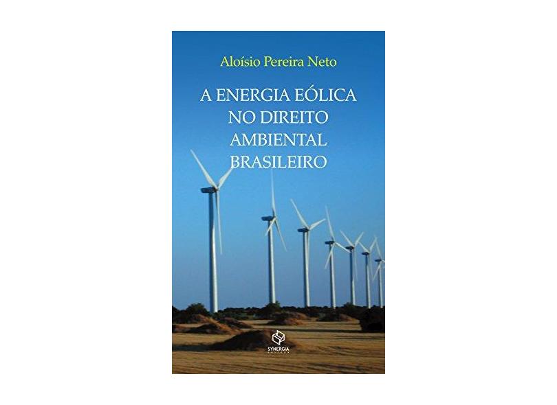A Energia Eólica No Direito Ambiental Brasileiro - Aloísio Pereira Neto - 9788568483015