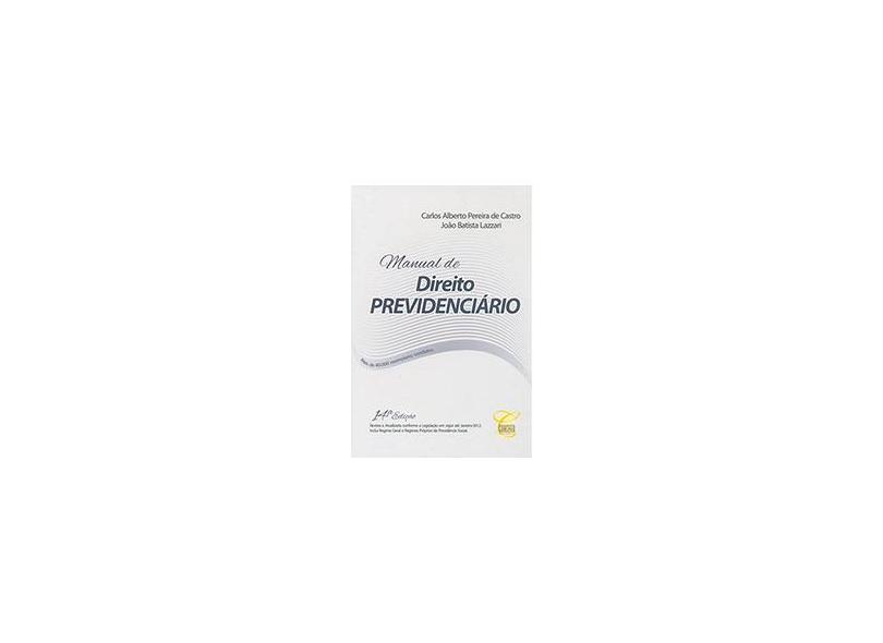 Manual de Direito Previdenciário - 14ª Ed. 2012 - Pereira De Castro, Carlos Alberto; Lazzari, João Batista - 9788578742799