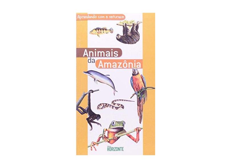 Aprendendo Com A Natureza. Animais Da Amazônia - Capa Comum - 9788588031234