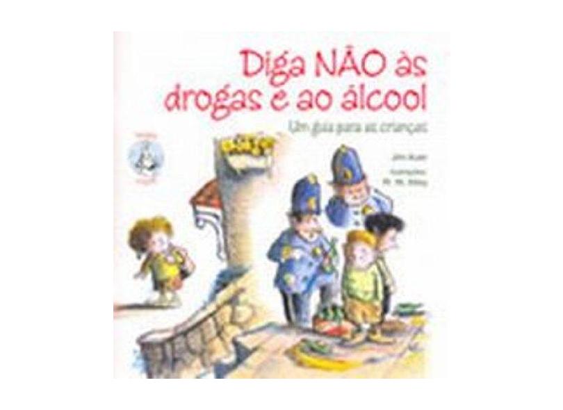 Diga Não Às Drogas e ao Álcool - Auer, Jim - 9788534927956