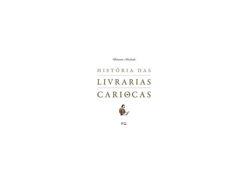 História das Livrarias Cariocas - Ubiratan Machado - 9788531413919