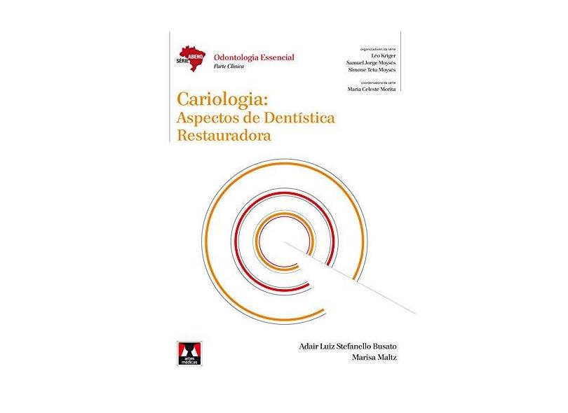 Cariologia: Aspectos de Dentística Restauradora - Série Abeno - Adair L. Busato - 9788536702339