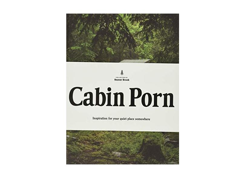 Cabin Porn Inspiration for Your Quiet Place Somewhere Zachery  