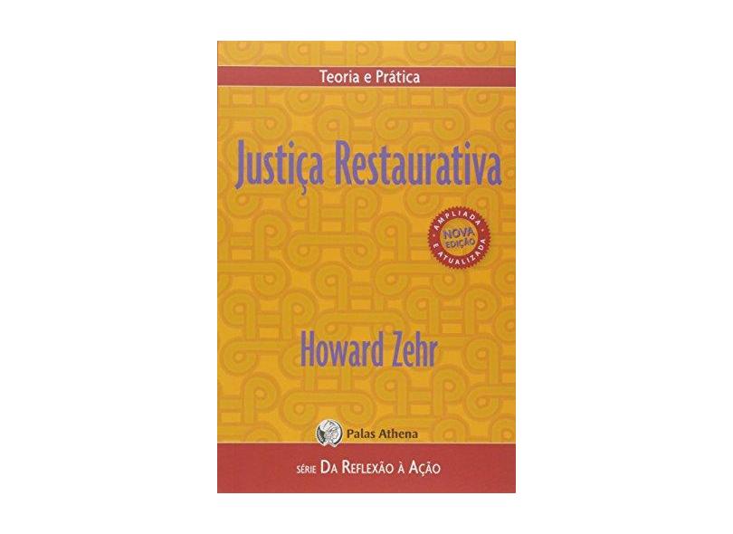 Justiça Restaurativa - Teoria e Prática - Série da Reflexão À Ação - Zehr, Howard - 9788560804146