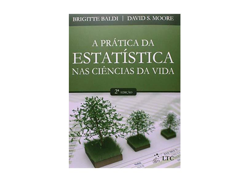 A Prática da Estatística Nas Ciências da Vida - 2ª Ed. 2014 - Baldi, Brigitte; Moore, David S. - 9788521625339