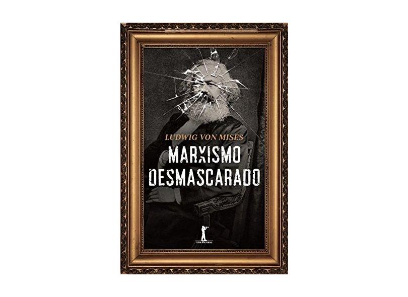 Marxismo Desmascarado - Ludwig Von Mises - 9788567394992