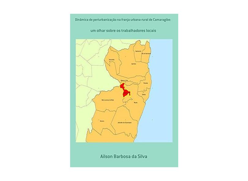 Dinâmica de Periurbanização na Franja Urbana-Rural de Camaragibe - Ailson Barbosa Da Silva - 9788582271872