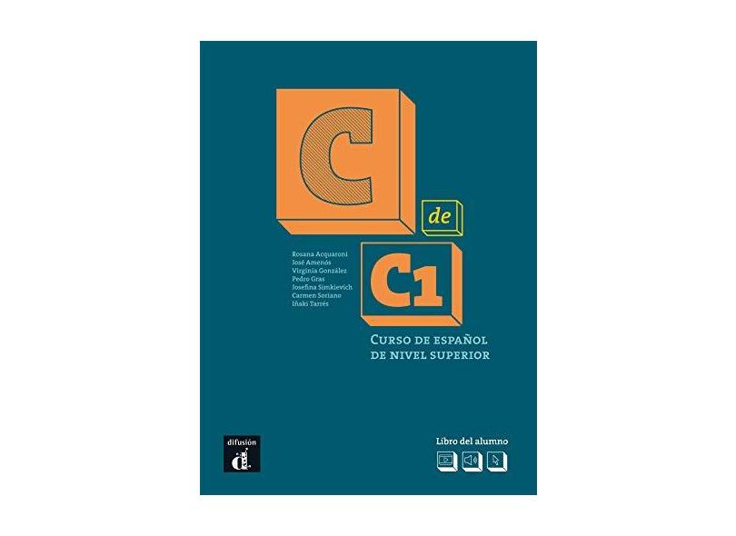 C De C1 - Libro Del Alumno: Curso De Español De Nivel Superior - Rosana Acquaroni - 9788416273485