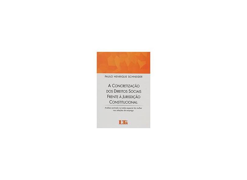 A Concretização Dos Direitos Sociais Frente À Jurisdição Constitucional - Schneider, Paulo Henrique - 9788536185262