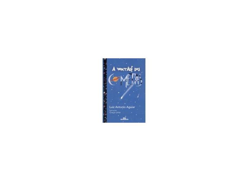 A Vontade dos Cometas - Luiz Antonio Aguiar - 9788506007921