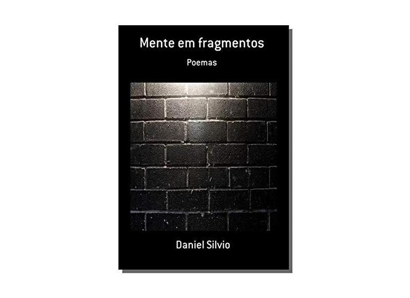 Mente em Fragmentos - Daniel Silvio - 9788556971128