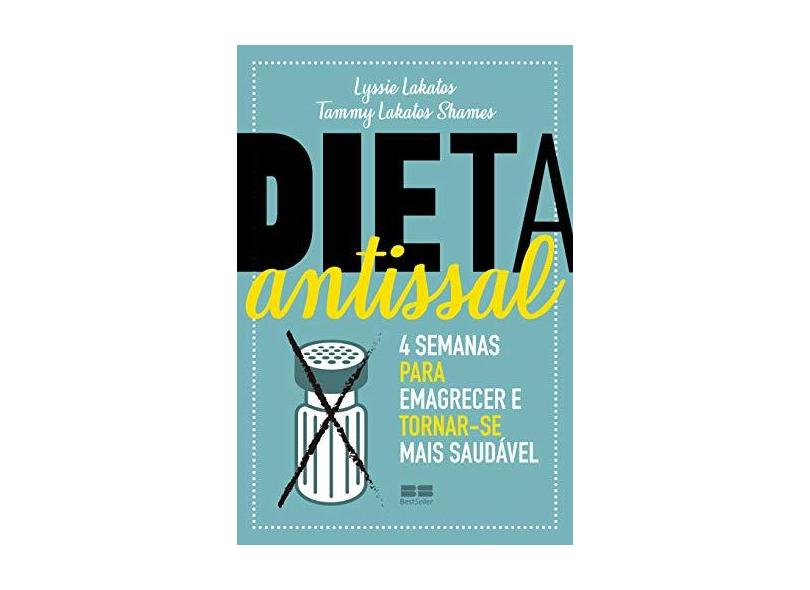 Dieta Antissal. 4 Semanas Para Emagrecer e Tornar-se Mais Saudável - Lyssie Lakatos - 9788546500741