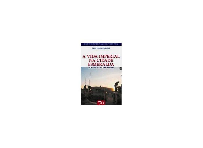 A Vida Imperial na Cidade Esmeralda - Rajiv Chandrasekaran - 9789724414140