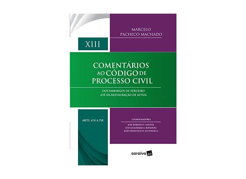 Comentários ao Código de Processo Civil XIII - Marcelo Pacheco Machado - 9788547219130