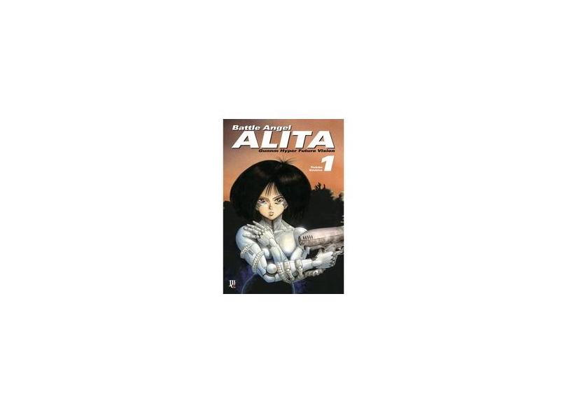 Battle Angel Alita - Vol. 1 - Kishiro, Yukito - 9788545703686