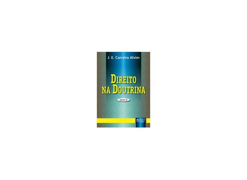 Direito na Doutrina - Volume 2 - José Eduardo Carreira Alvim - 9788573949285