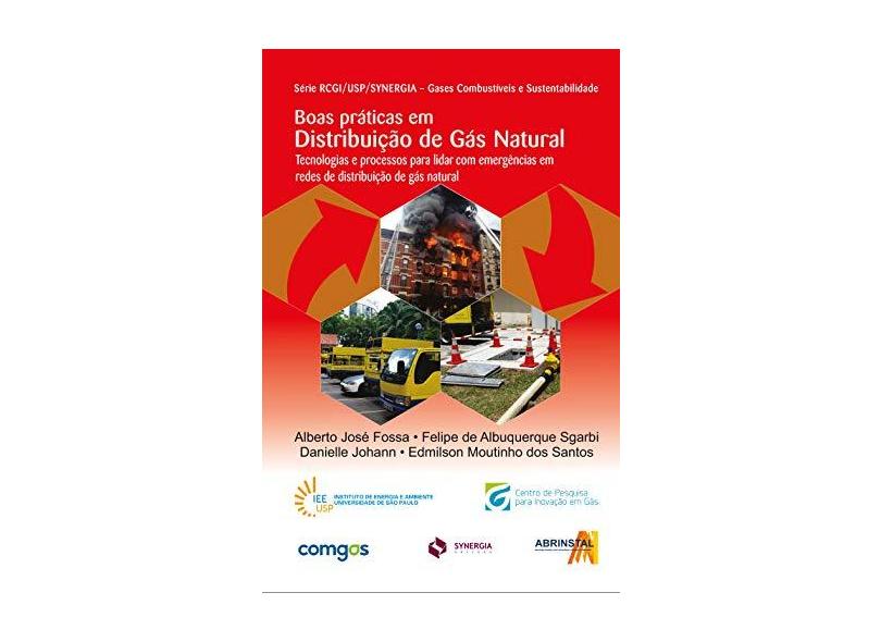 Boas Práticas em Distribuição de Gás Natural. Tecnologias e Processos Para Lidar com Emergências - Edmilson Moutinho Dos Santos - 9788568483831