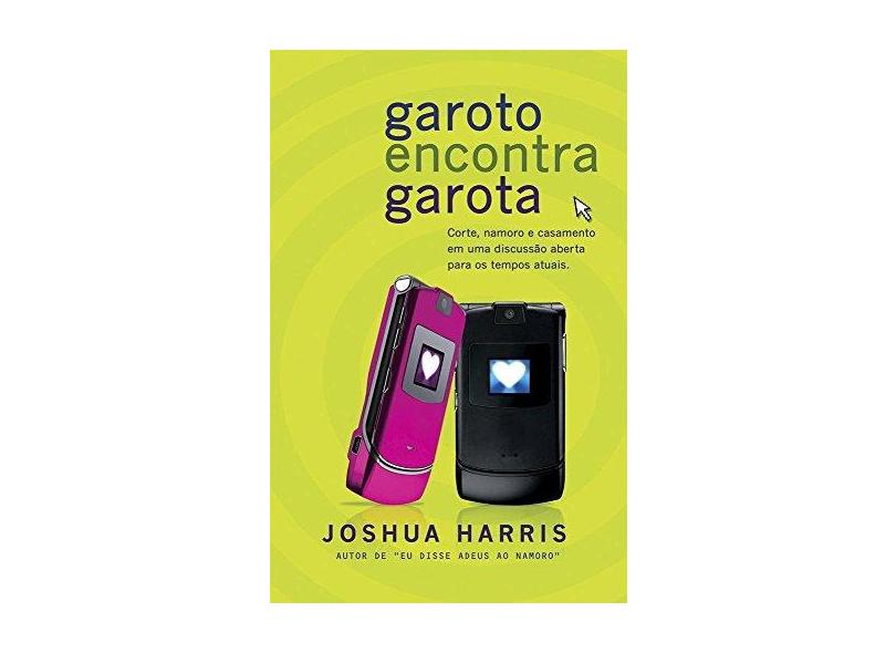 Garoto Encontra Garota - Joshua Harris - 9788576070856