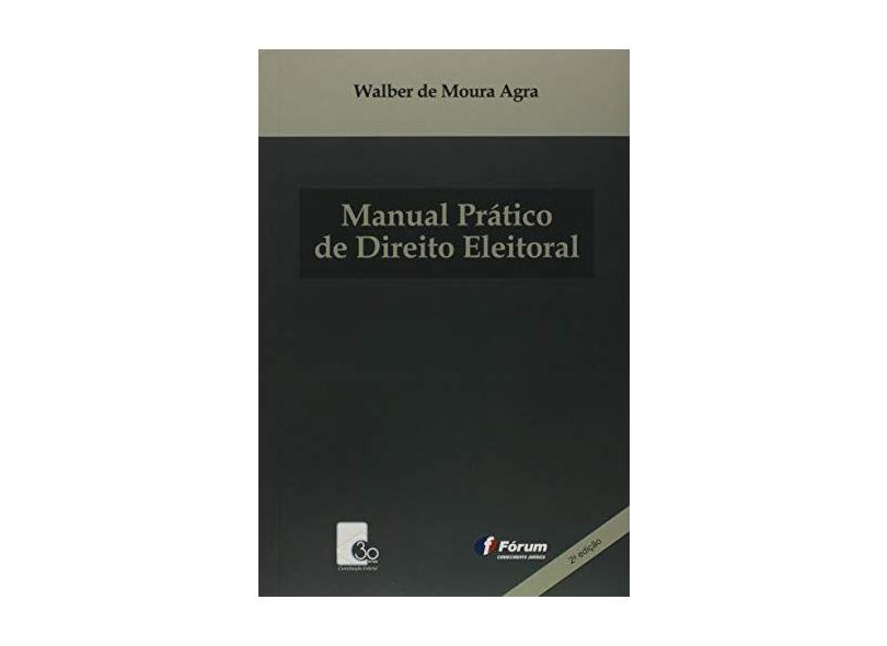 Manual Prático De Direito Eleitoral - Walber De Moura Agra - 9788545004905