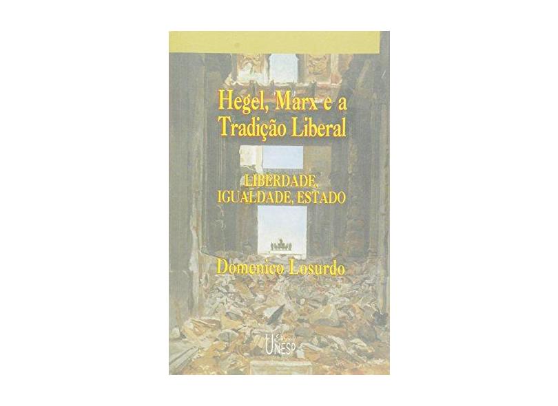 Hegel, Marx e a tradição liberal - Domenico Losurdo - 9788571391901