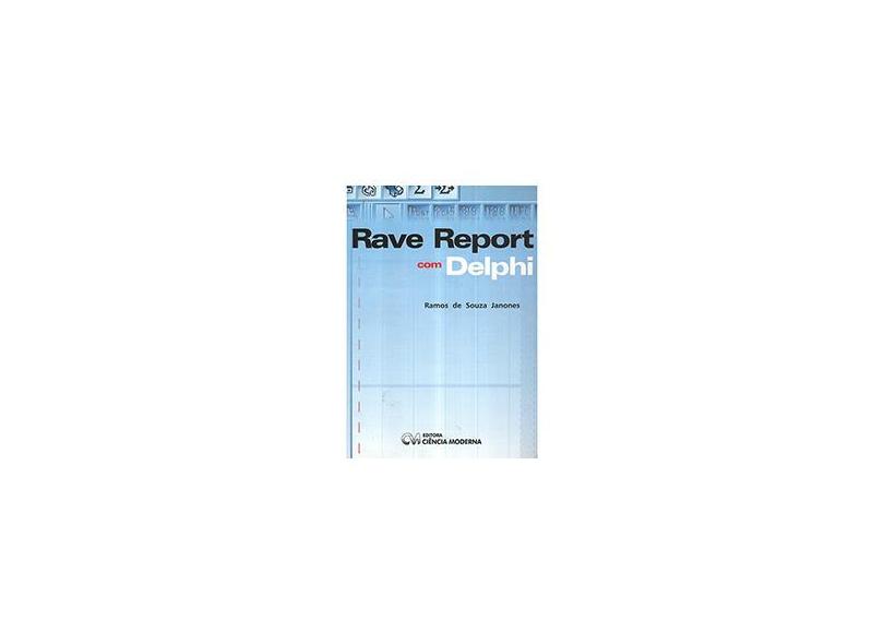 Rave Report com Delphi - Janones, Ramos De Souza - 9788573933628
